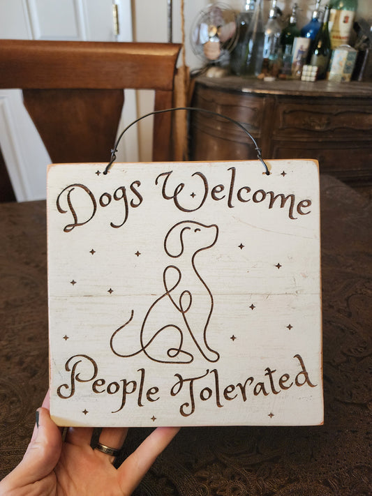 Wood Sign, Upcycled, Handmade. Double sided. One line/script dog. "Dogs Welcome People Tolerated"